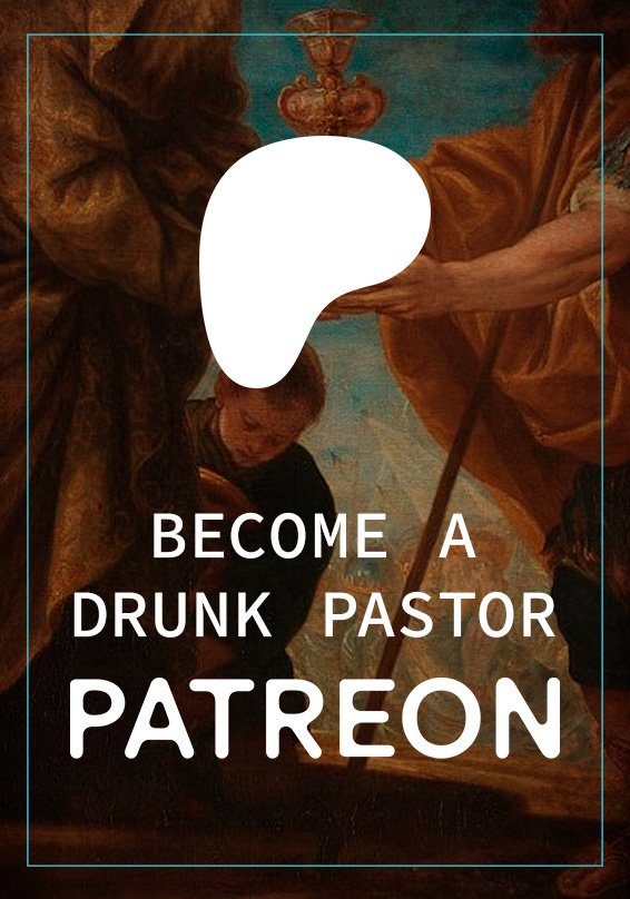 Drunk Pastor Patreon