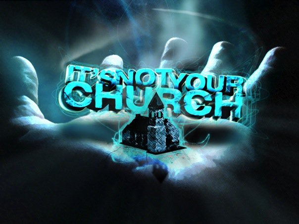 It's Not Your Church - Old sermon graphic