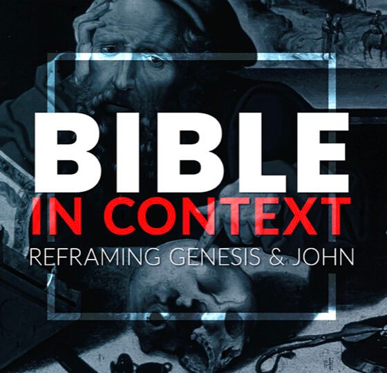 Bible In Context: Reframing Genesis & John